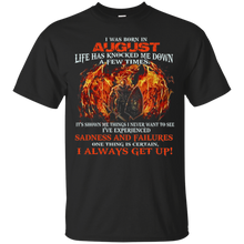 I Always get up - Born in August - T-shirt month gift