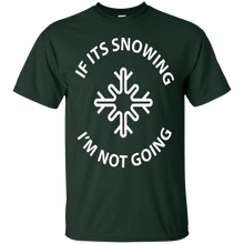 IF Snowing, I'm Not Going Funny Winter Christmas T-Shirt