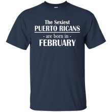 The Sexiest Puerto Ricans..Born In February Birthday T-Shirt