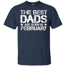 The best dads are born in FEBRUARY t shirt