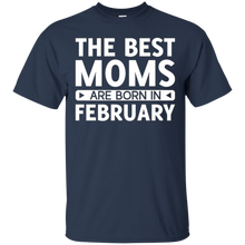 The Best Moms Are Born In February T-Shirt
