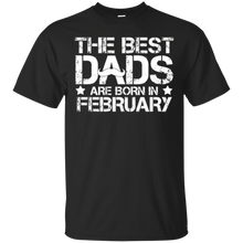The best dads are born in FEBRUARY t shirt