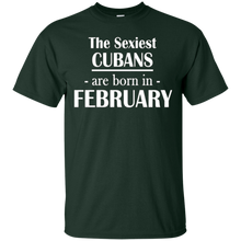 The Sexiest Cubans Are Born In February- Birthday T-Shirt