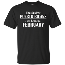 The Sexiest Puerto Ricans..Born In February Birthday T-Shirt