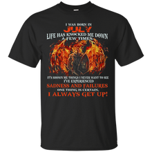 I Always get up - Born in July - T-shirt month gift
