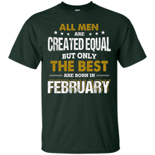 All Men Created Equal But The Best Are Born In February Tee