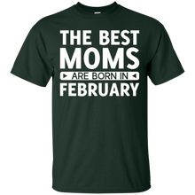 The Best Moms Are Born In February T-Shirt